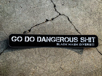 1” BMD GO DO DANGEROUS SHIT Sticker